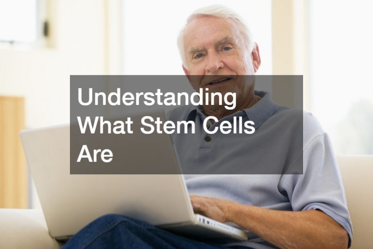 Understanding What Stem Cells Are