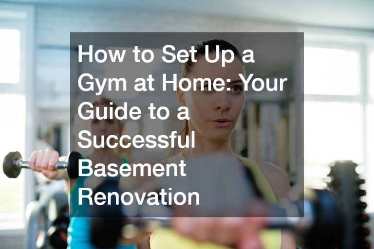 How to Set Up a Gym at Home: Your Guide to a Successful Basement Renovation