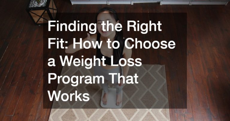 Finding the Right Fit How to Choose a Weight Loss Program That Works