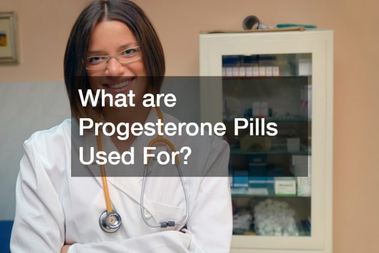 What are Progesterone Pills Used For?